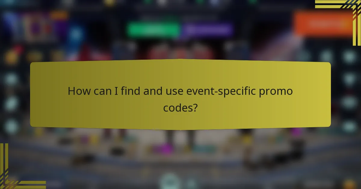 How can I find and use event-specific promo codes?