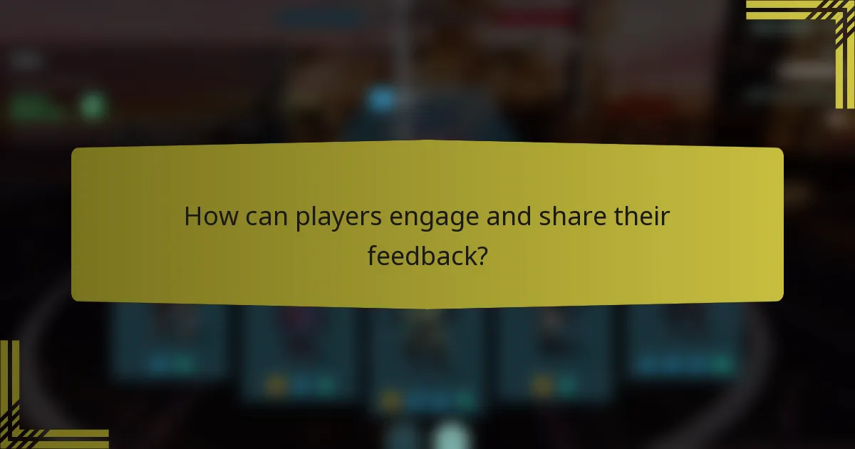How can players engage and share their feedback?