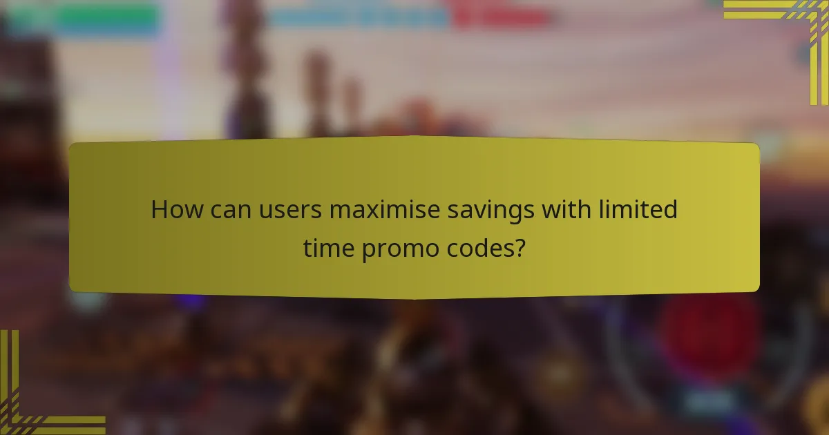 How can users maximise savings with limited time promo codes?