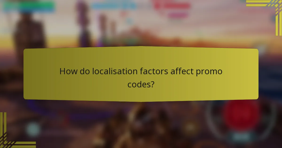 How do localisation factors affect promo codes?