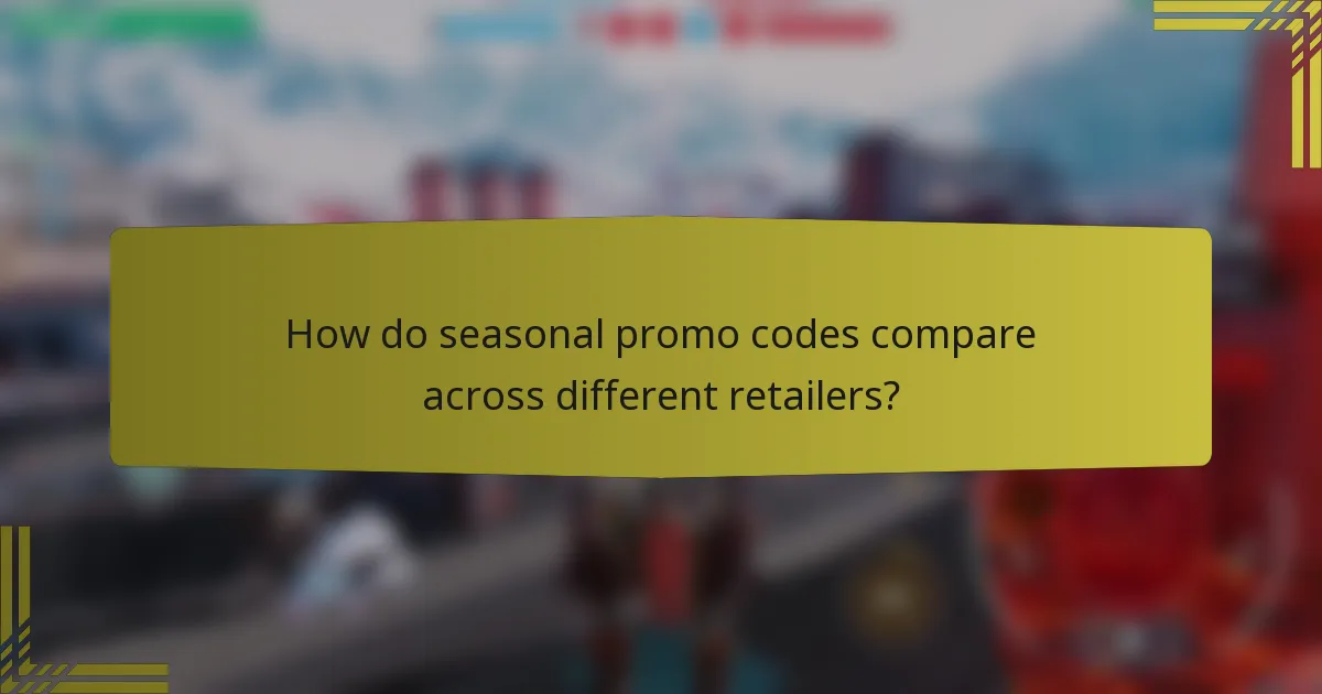 How do seasonal promo codes compare across different retailers?