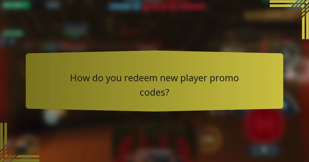 How do you redeem new player promo codes?