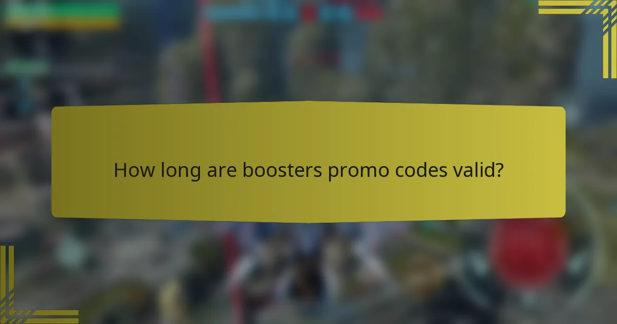 How long are boosters promo codes valid?