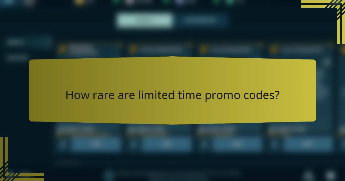 How rare are limited time promo codes?