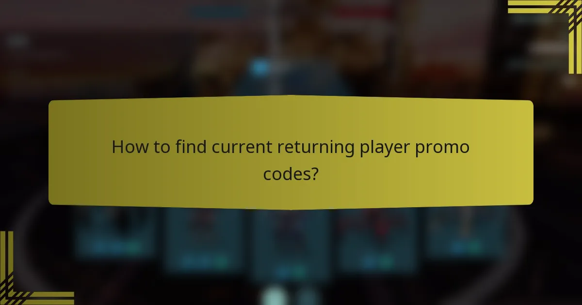 How to find current returning player promo codes?