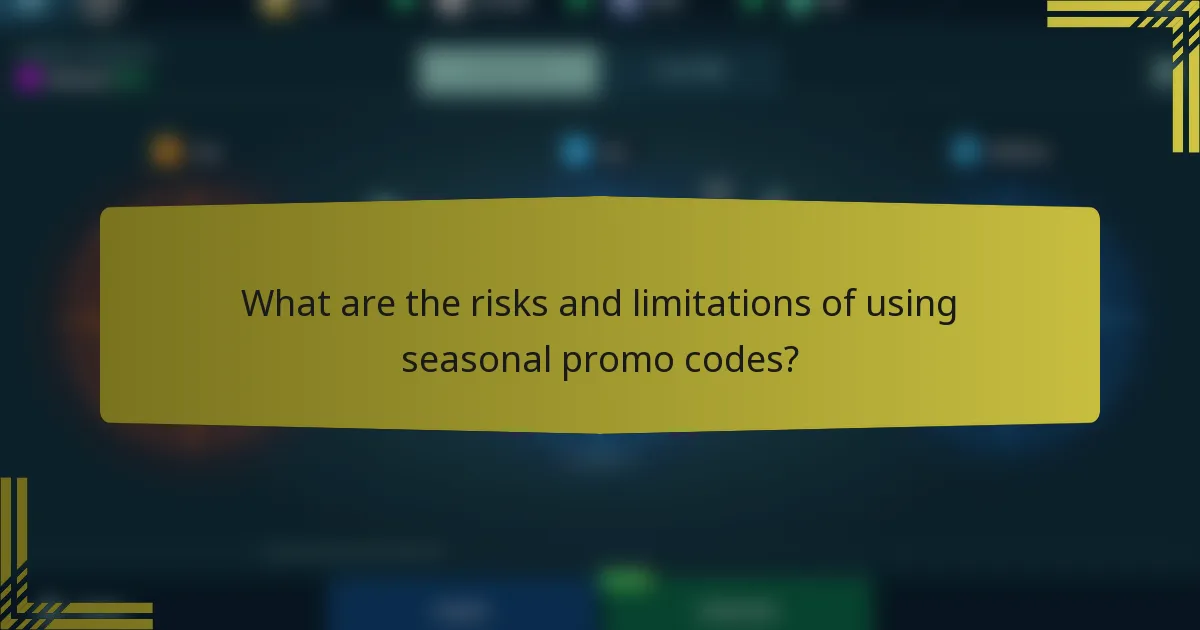 What are the risks and limitations of using seasonal promo codes?