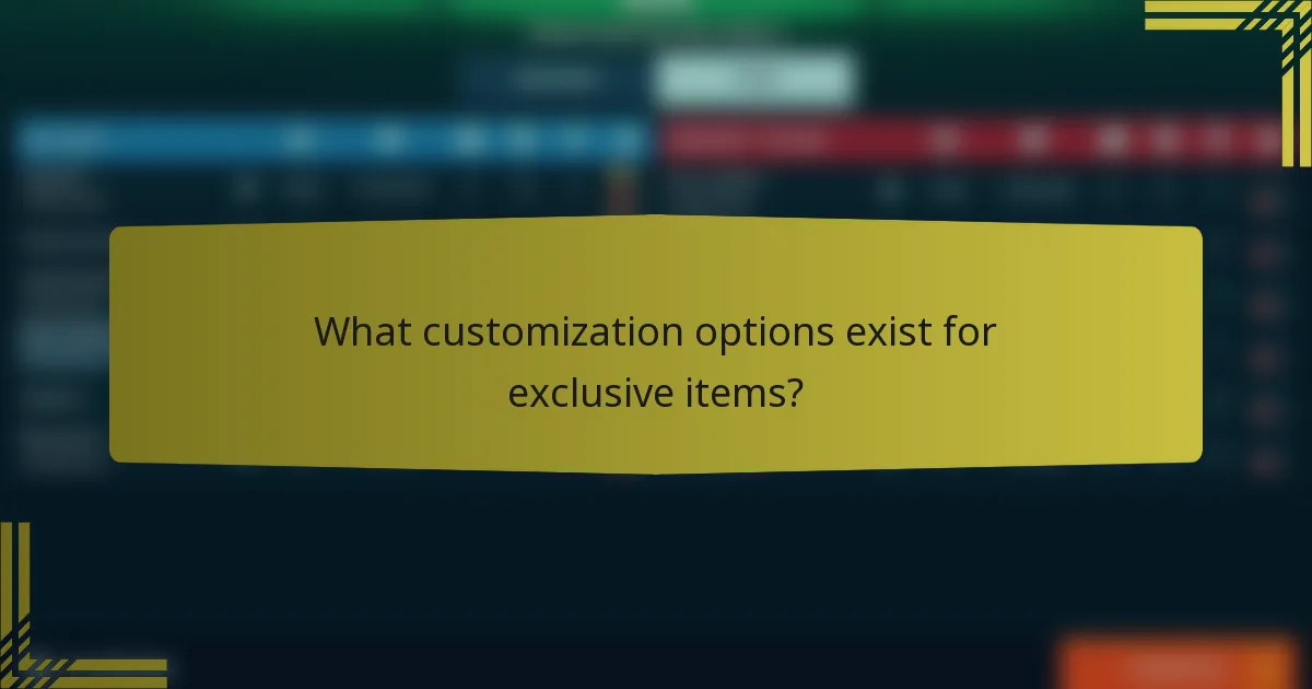 What customization options exist for exclusive items?