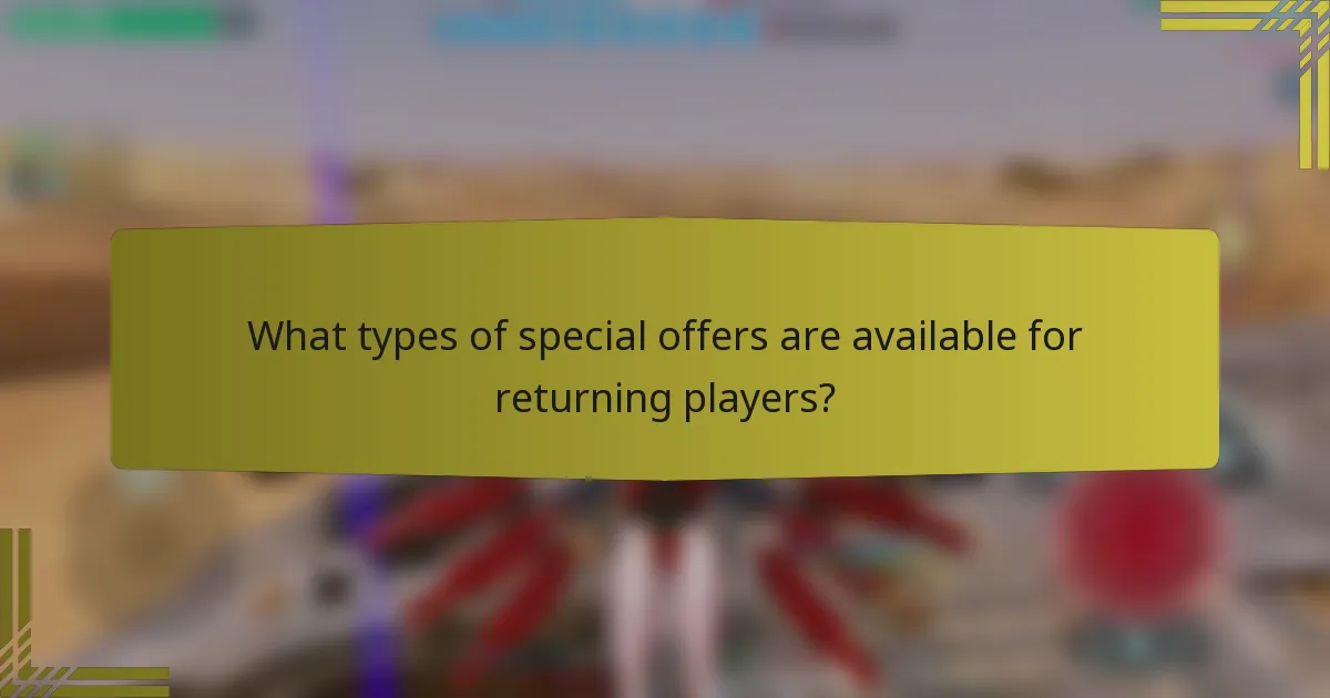 What types of special offers are available for returning players?