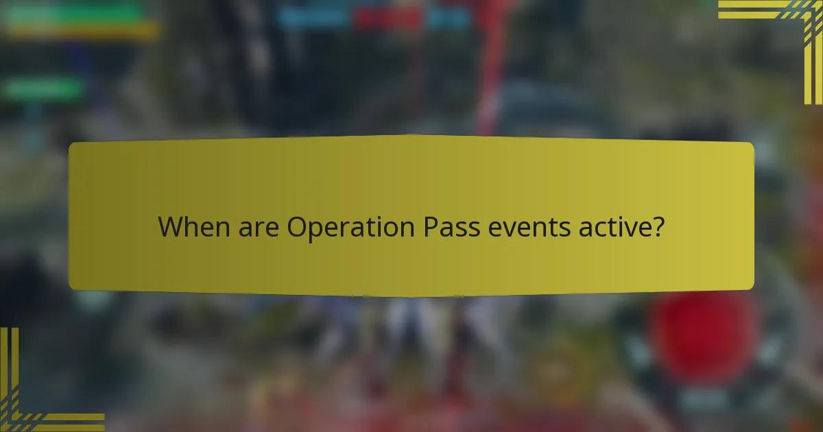 When are Operation Pass events active?