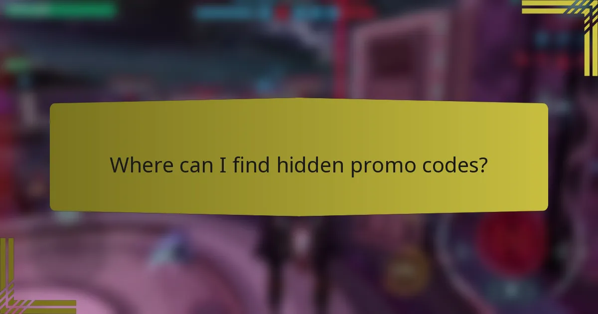 Where can I find hidden promo codes?